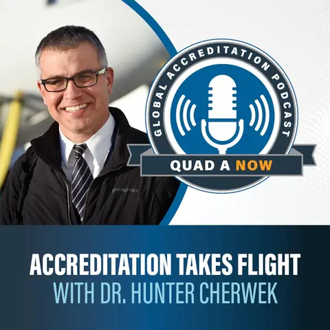 QUAD A NOW: Accreditation Takes Flight with Dr. Hunter Cherwek