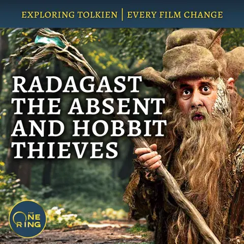 84. Removing Radagast and Hobbit Thieves : Film Changes #27 and #28