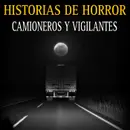 RELATOS ATERRADORES DE TRAILEROS Y VIGILANTES