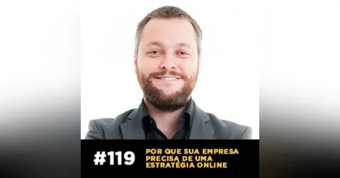 Café com ADM 119 — Por que sua empresa precisa de uma estratégia online