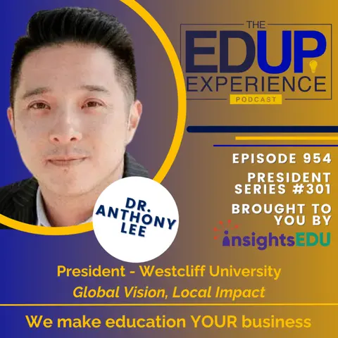 954: Global Vision, Local Impact - with Dr. Anthony Lee, President, Westcliff University