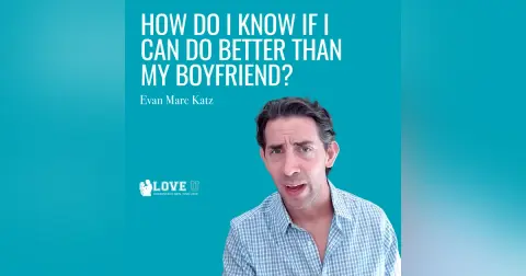 How Do I Know If I Can Do Better Than My Boyfriend?