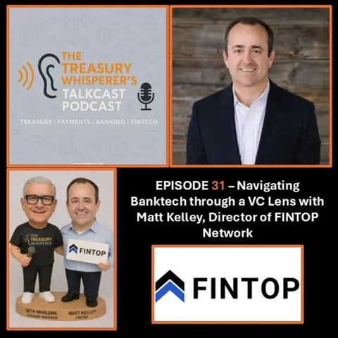 Episode 31 - Navigating BankTech through a VC Lens with Matthew Kelley (FINTOP Network)