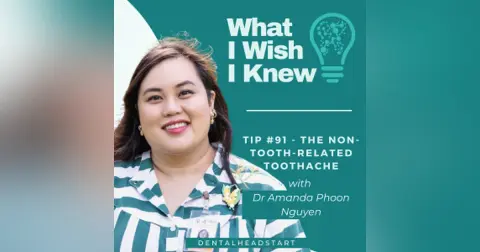 TIP #91 – The Non-Tooth-Related Toothache with Dr Amanda Phoon Nguyen
