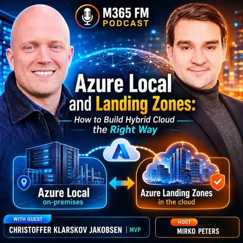 Azure Local and Landing Zones: How to Build Hybrid Cloud the Right Way with Christoffer Klarskov Jakobsen [MVP]