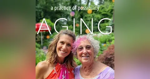 Aging | A Practice of Possibility (S6 | E221)