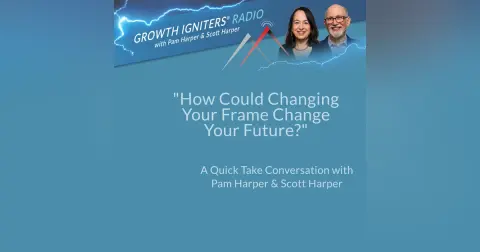 How Could Changing Your Frame Change Your Future?