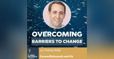 Overcoming Barriers to Change with Tommy Kelly- CR76