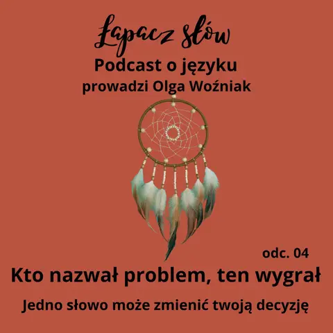 Kto nazwał problem, ten wygrał. Jedno słowo może zmienić twoją decyzję