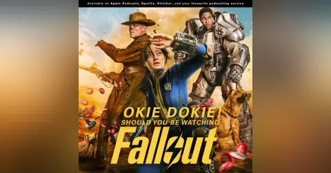 233: Okie Dokie!! Should You Be Watching "Fallout?"