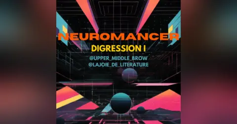 DIGRESSION I: Pas de Joie de Neuromancer