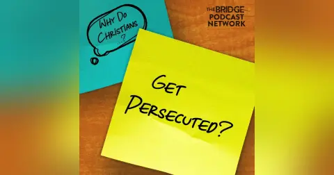 Why Do Christians Get Persecuted?