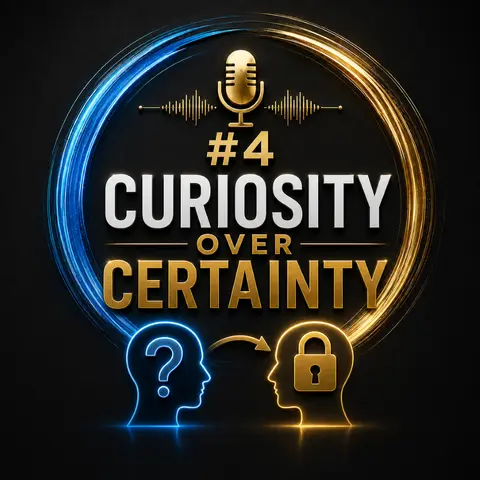#4 Curiosity Over Certainty