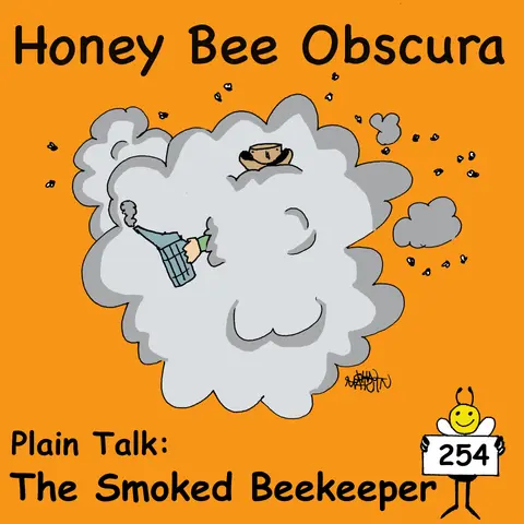 Plain Talk: The Smoked Beekeeper (254)