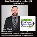Vince Shorb - Founder & CEO of the National Financial Educators Council: Financial Education Reform in High Schools - 678