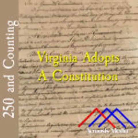 Virginia Adopts A Constitution–June 29, 1776
