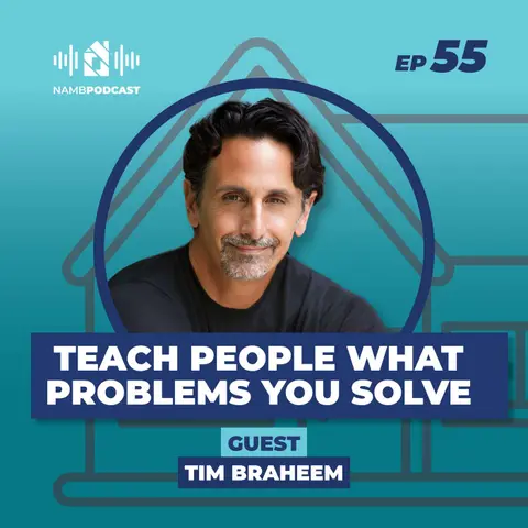 Episode 55: What Problems Do You Solve? Tim Braheem’s Advice for Loan Officers