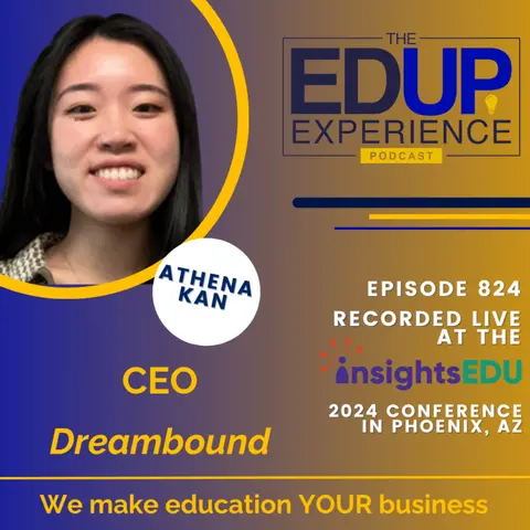 824: LIVE from ⁠InsightsEDU⁠ 2024 - with Athena Kan, CEO, Dreambound
