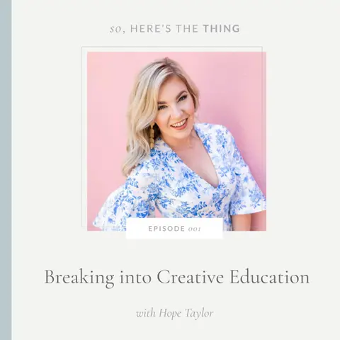 Episode 001: Breaking into Creative Education with Hope Taylor