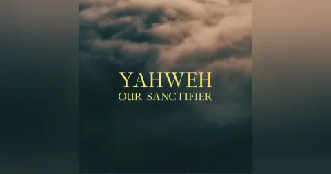 Name Above All Names: Yahweh Our Sanctifier