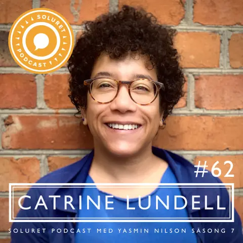 62. Catrine Lundell – ”Det defekta är det äkta.”