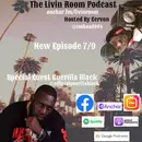 The Livin Room Podcast "B.L.A.C.K from the CPT" ft. Guerilla Black