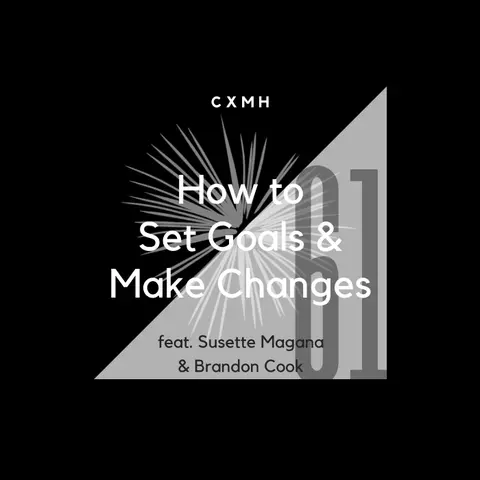 61 - How to Set Goals & Make Changes (feat. Susette Magana & Brandon Cook from The Desire Line)