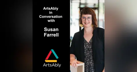 Episode 19: ArtsAbly in Conversation with Susan Farrell