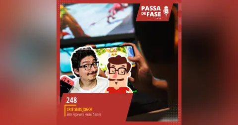 #248 | Crie Seus Jogos: Bate Papo com Wenes Soares