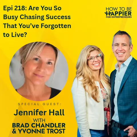 Epi 218: Are You So Busy Chasing Success That You've Forgotten to Live?