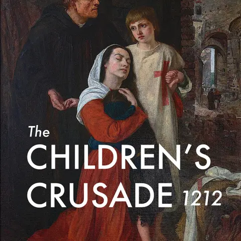 The Children’s Crusade 1212 – Part 1: Stephen of Cloyes