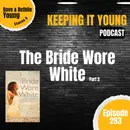The Bride Wore White...Part 2