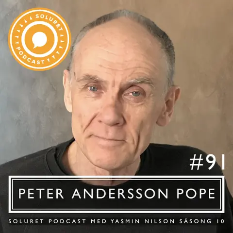 91. Peter Andersson Pope – ”Om man är sårbar låter man världen komma till sig.”