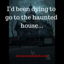 The House, Haunted