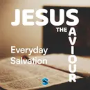 Jesus The Saviour: Everyday Salvation