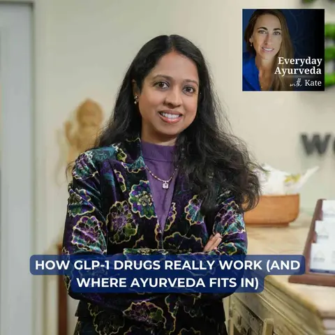 104. How GLP-1 Drugs Really Work (and Where Ayurveda Fits In) [VIDEO]