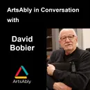 Episode 48: ArtsAbly in Conversation with David Bobier
