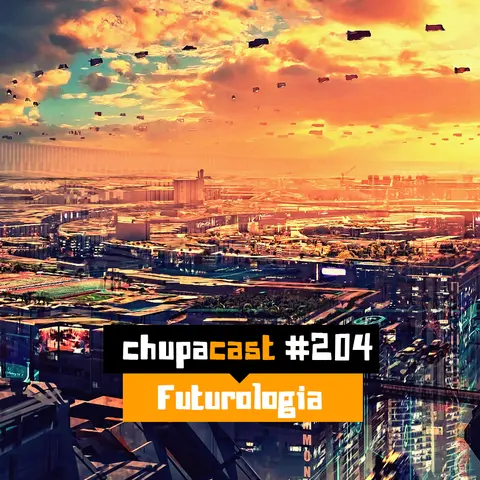 Episódio #204 – Futurologia