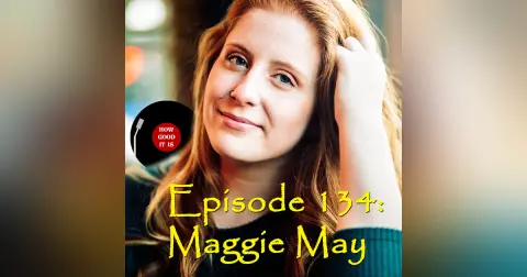 134: Maggie May