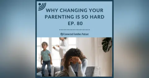 Why Changing Your Parenting Is So Hard
