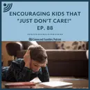 Encourage Kids Who"Just Don't Care!"