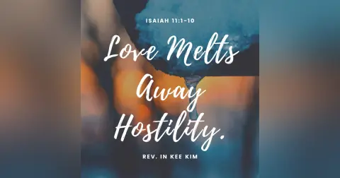 Love Melts Away Hostility