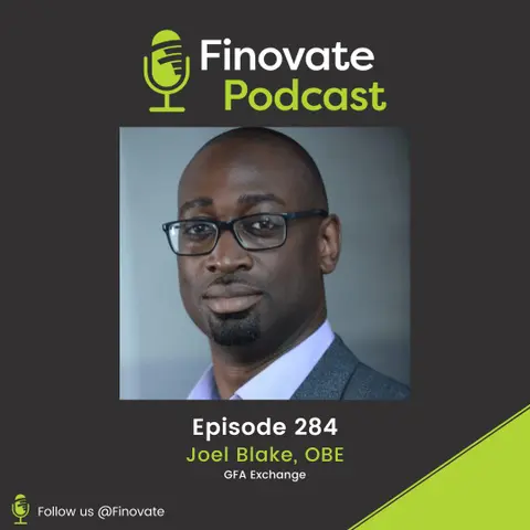 EP 284: From grassroots to the policy table – Joel Blake’s human-centric journey into fintech
