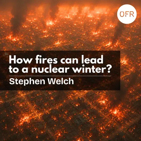 265 - How fires can lead to a nuclear winter? with Stephen Welch