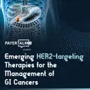 PayerTalkCE® Presents: Emerging HER2-targeting Therapies for the Management of GI Cancers