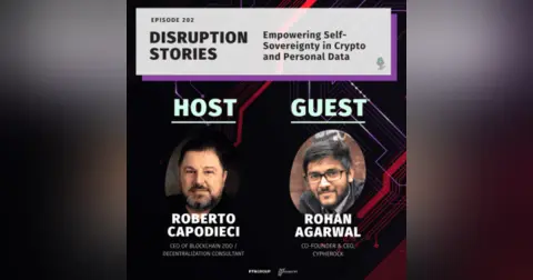 Episode 202: Disruption Stories – Empowering Self-Sovereignty in Crypto and Personal Data