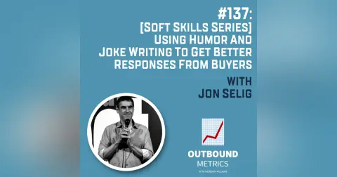 #137: [Soft Skills Series] Using Humor and Joke Writing to Get Better Responses from Buyers (Jon Selig)
