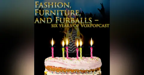 e314. Fashion, Furniture, and Furballs — Six Years of VoxPopcast