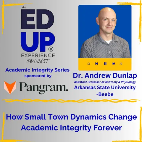 How Small Town Dynamics Change Academic Integrity Forever - Dr. Andrew Dunlap, Assistant Professor of Anatomy & Physiology, Arkansas State University - Beebe