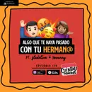 119. Algo que te haya pasado con tu HERMAN@ (Ft. Gladeline & Yovanny)
